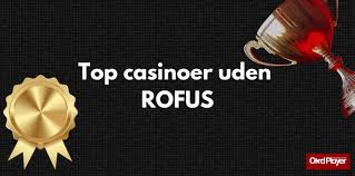 Online Casino Uden ROFUS En Guide til Spiloplevelser Uden Restriktioner