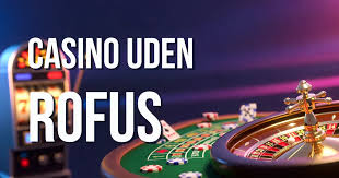 Online Casino Uden ROFUS En Guide til Spiloplevelser Uden Restriktioner